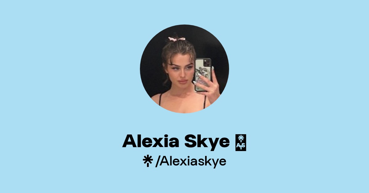 Alexia Skye 🦋 - Find Alexia Skye 🦋 Onlyfans - Linktree