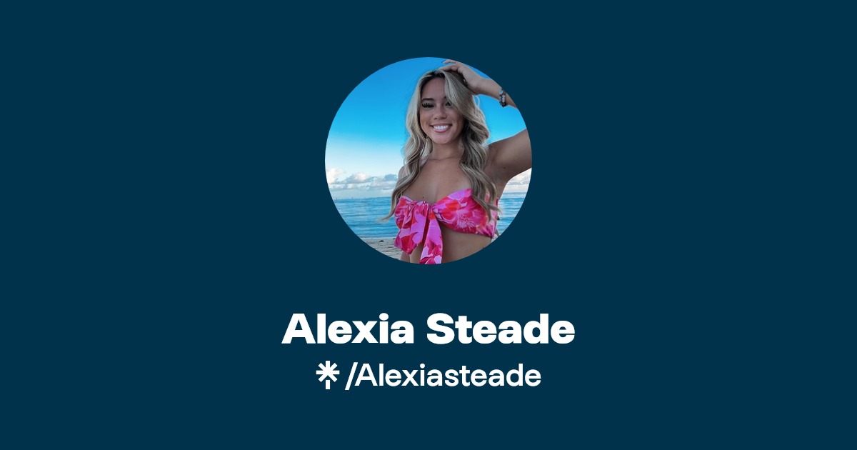 Alexia Steade | Instagram, TikTok | Linktree