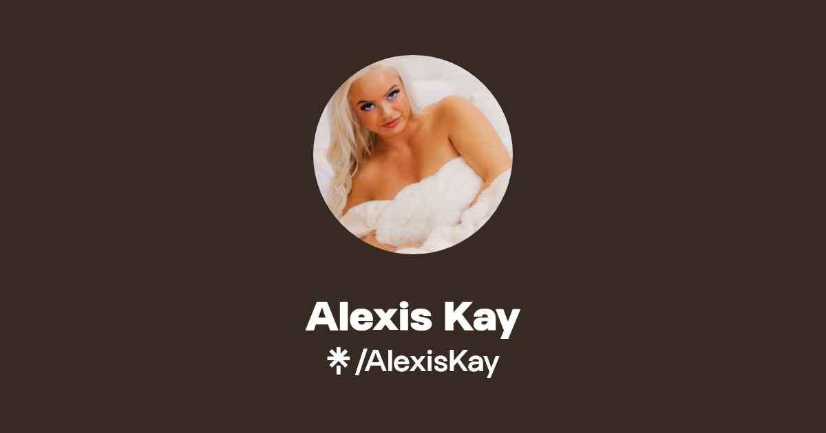 Alexis Kay - Find Alexis Kay Onlyfans - Linktree