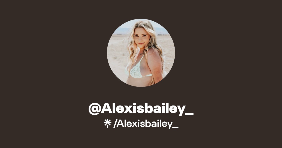 Alexisbailey_ - Find @Alexisbailey_ Onlyfans - Linktree