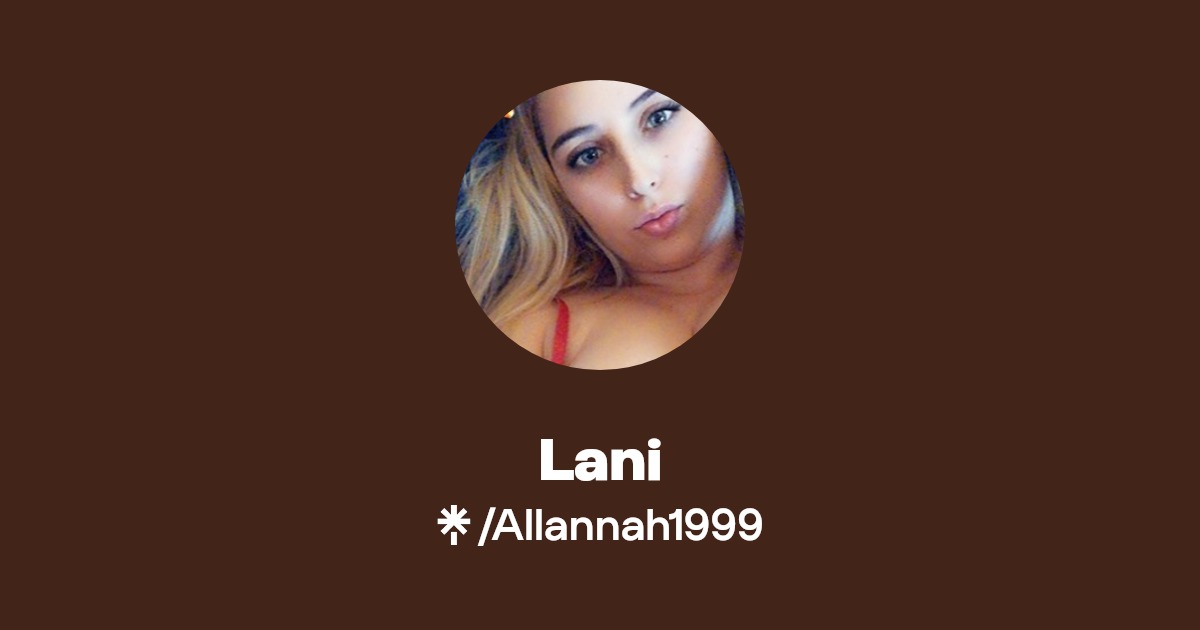 Lani - Find Lani Onlyfans - Linktree