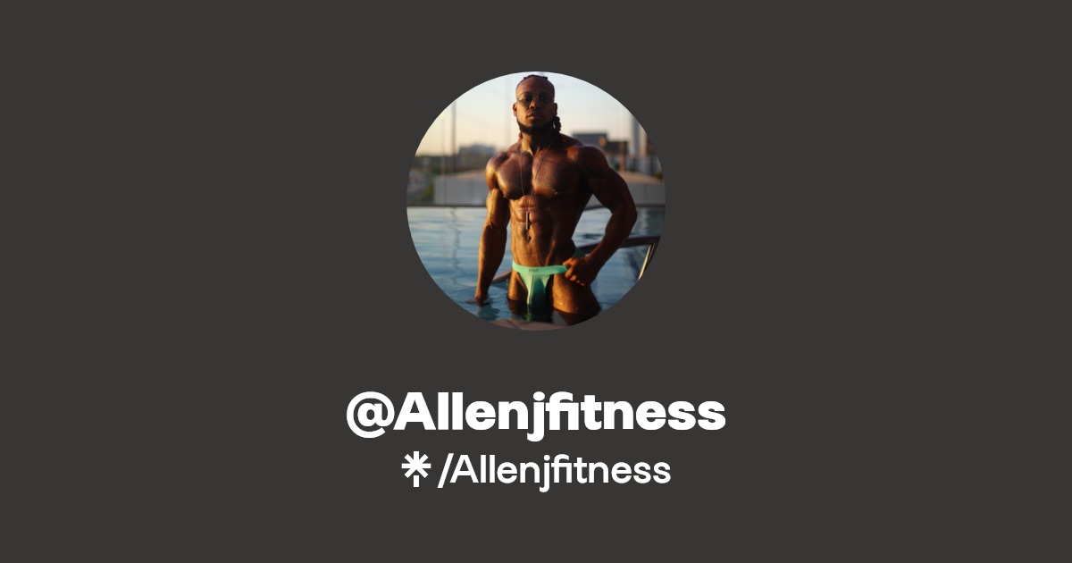 Allenjfitness - Find @Allenjfitness Onlyfans - Linktree