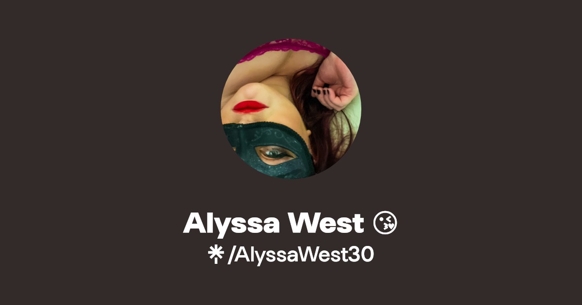 Alyssa West 😘 - Find Alyssa West 😘 Onlyfans - Linktree
