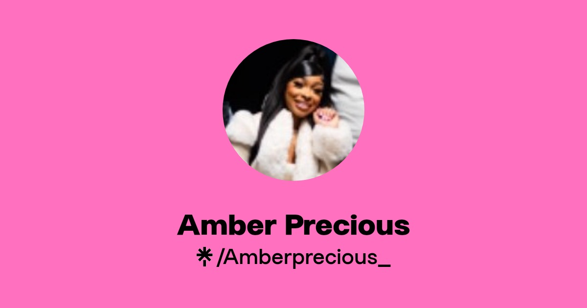 Amber Precious | Instagram, Facebook, TikTok | Linktree