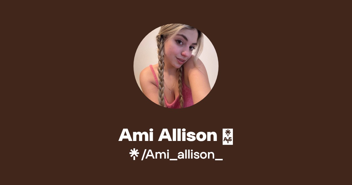 Ami Allison 💕 - Find Ami Allison 💕 Onlyfans - Linktree