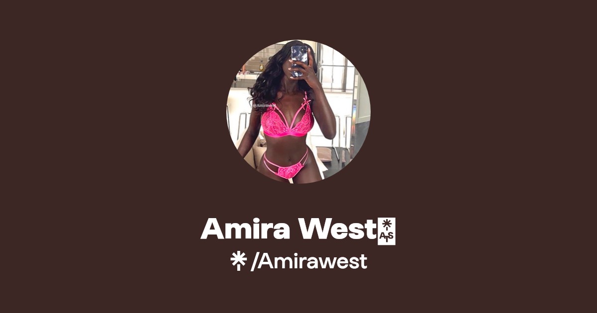 Amira West💗 - Find Amira West💗 Onlyfans - Linktree