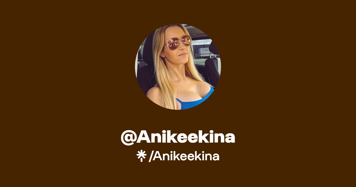 Anikeekina - Find @Anikeekina Onlyfans - Linktree