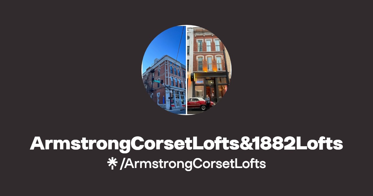 ArmstrongCorsetLofts&1882Lofts Linktree