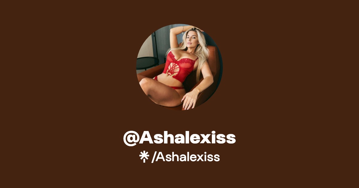 Ashalexiss - Find @Ashalexiss Onlyfans - Linktree