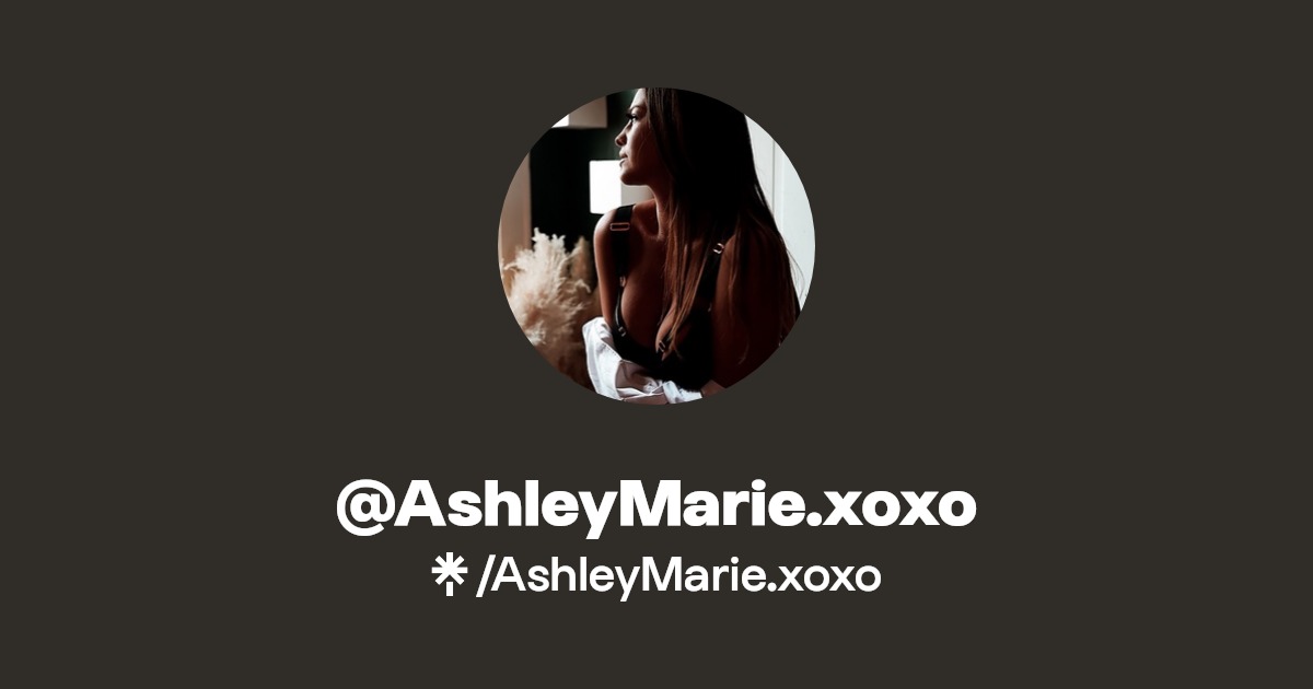 AshleyMarie.xoxo - Find @AshleyMarie.xoxo Onlyfans - Linktree