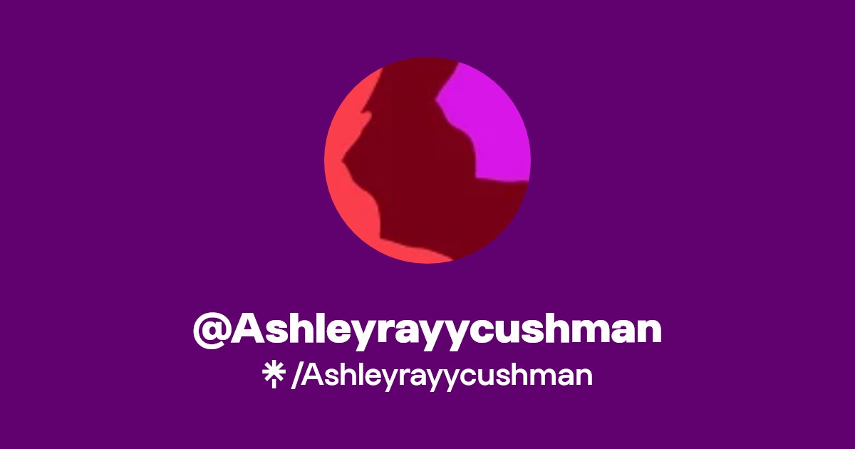 Ashleyrayycushman - Find @Ashleyrayycushman Onlyfans - Linktree