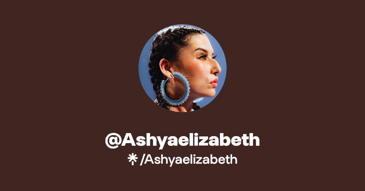 Ashyaelizabeth | Instagram, TikTok | Linktree