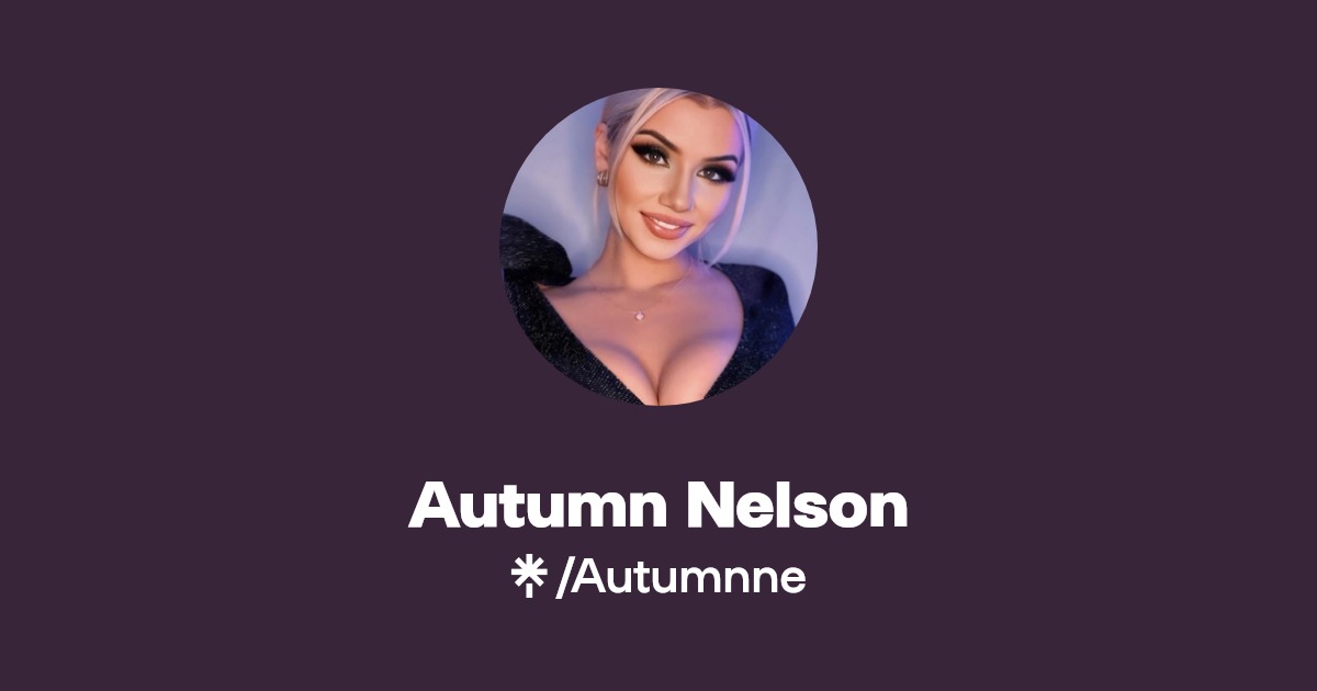 Autumn Nelson - Find Autumn Nelson Onlyfans - Linktree