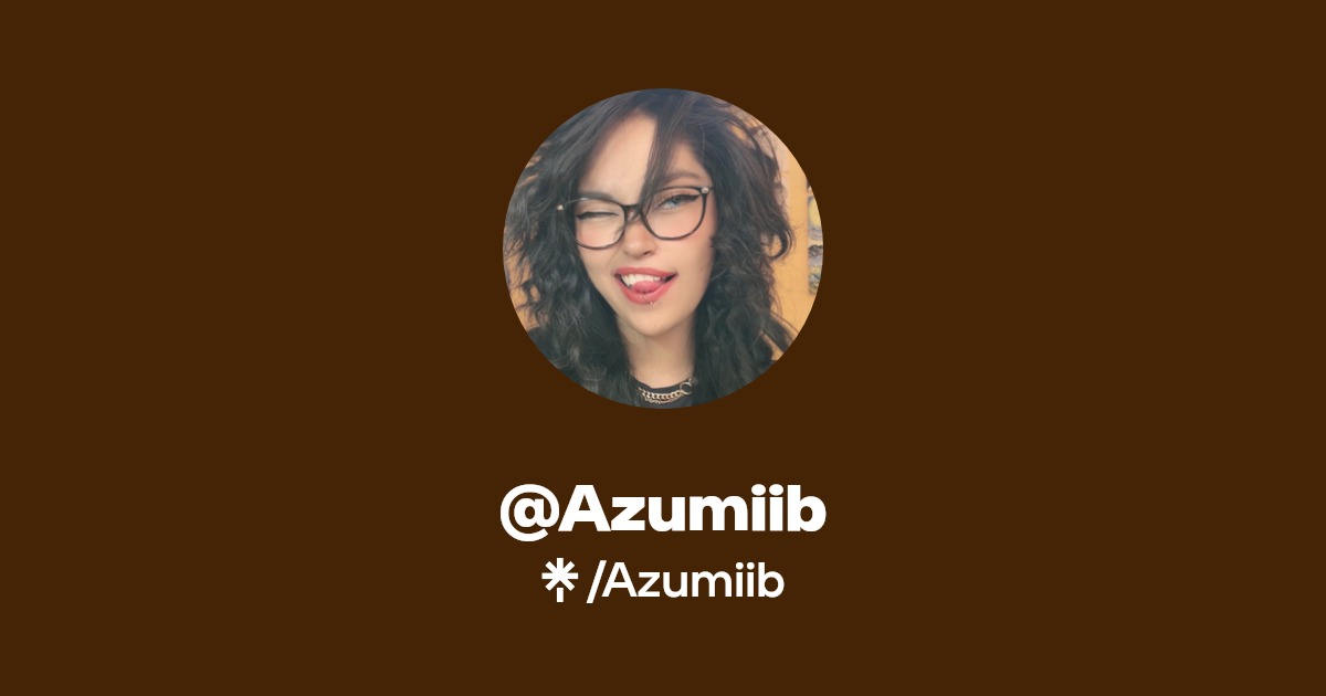 Azumiib | Instagram, TikTok | Linktree