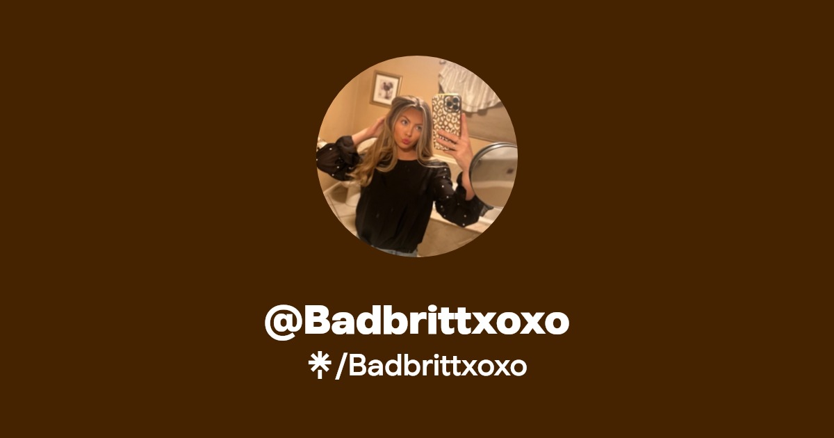 Badbrittxoxo - Find @Badbrittxoxo Onlyfans - Linktree
