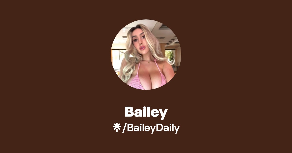 Bailey - Find Bailey Onlyfans - Linktree