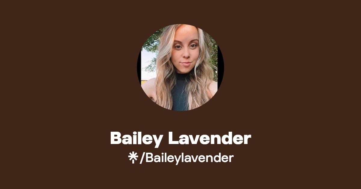 Bailey Lavender | Facebook, TikTok | Linktree