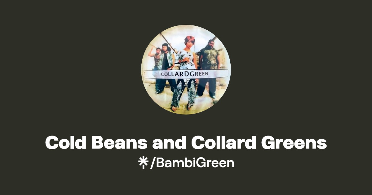 Cold Beans and Collard Greens Linktree