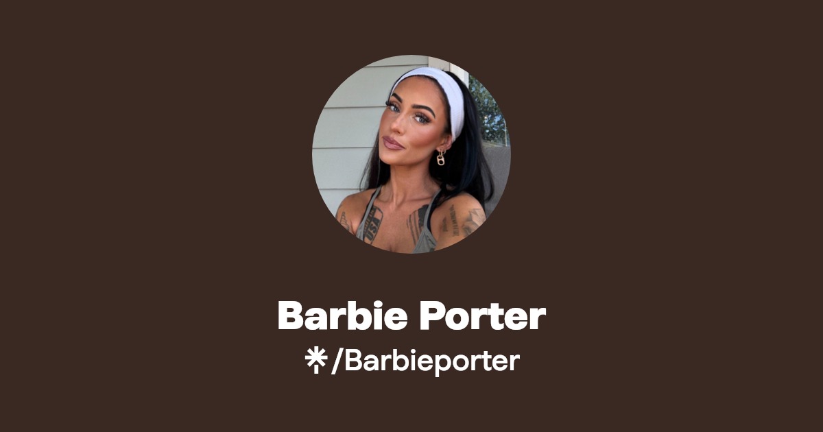 Barbie Porter - Find Barbie Porter Onlyfans - Linktree
