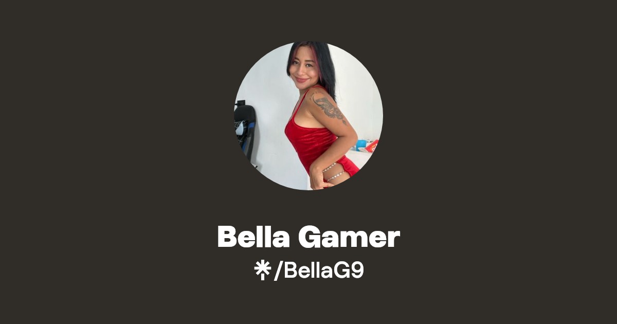 Bella Gamer - Find Bella Gamer Onlyfans - Linktree