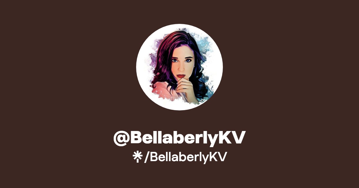 BellaberlyKV | Instagram, TikTok, Twitch | Linktree