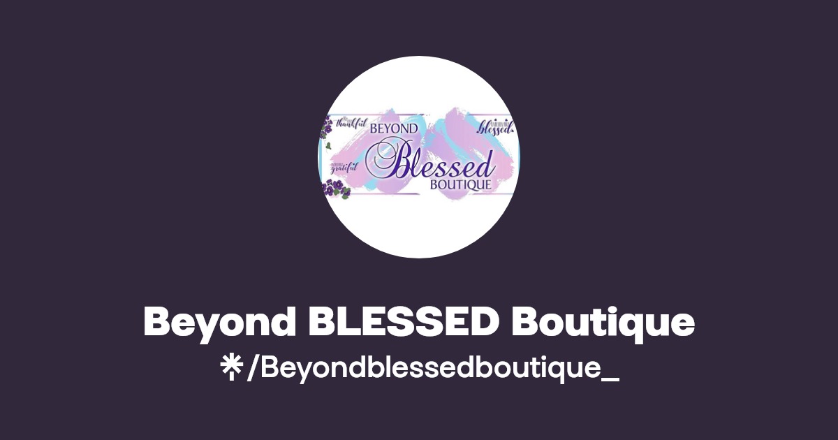 Beyond BLESSED Boutique Instagram, Facebook Linktree