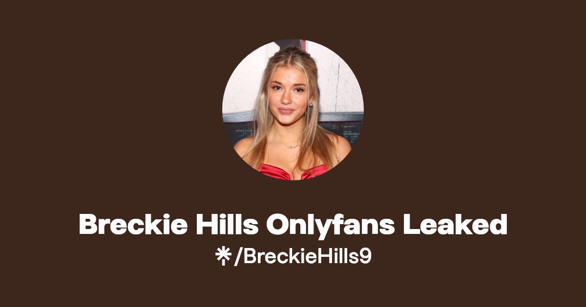 Breckie Hills Onlyfans Leaked | Linktree