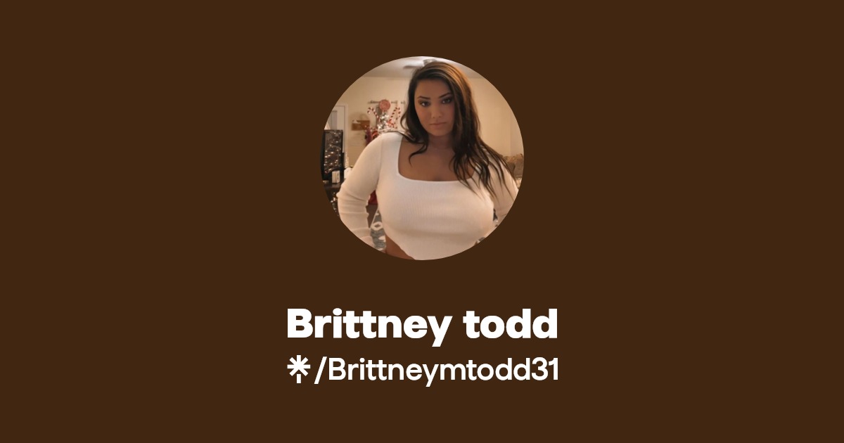 Brittney todd - Find Brittney todd Onlyfans - Linktree