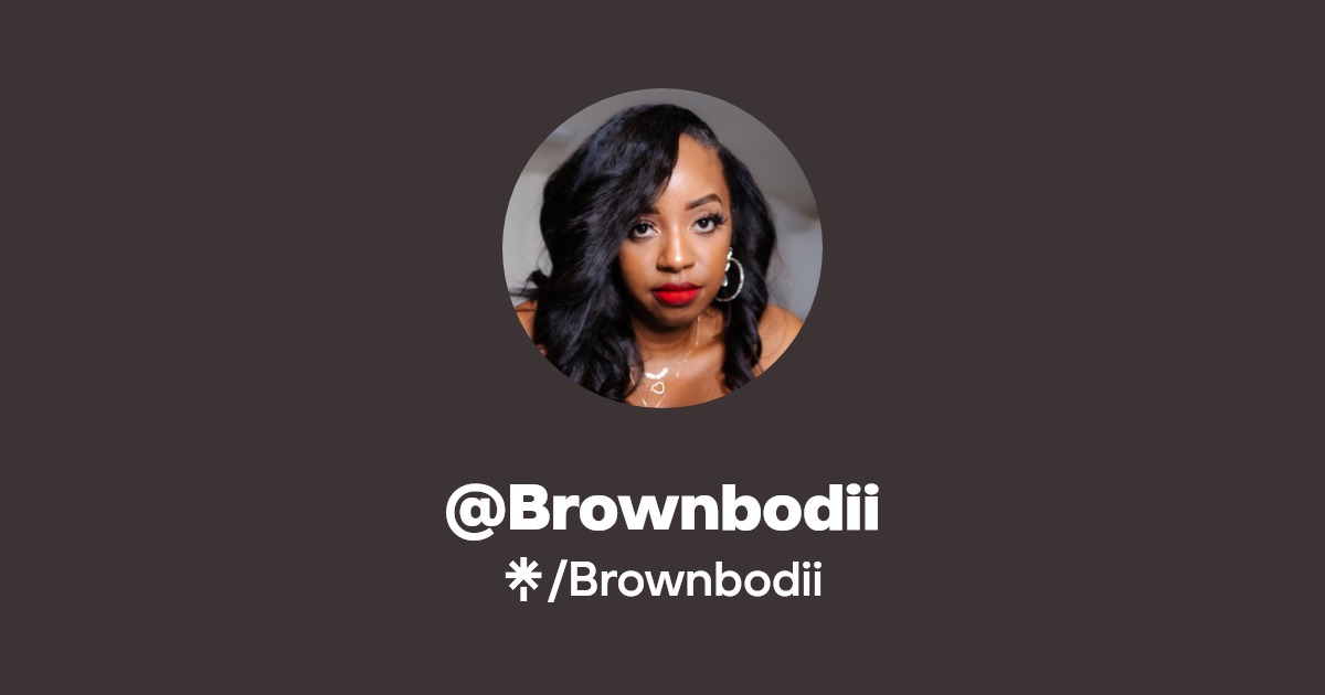 Brownbodii - Find @Brownbodii Onlyfans - Linktree