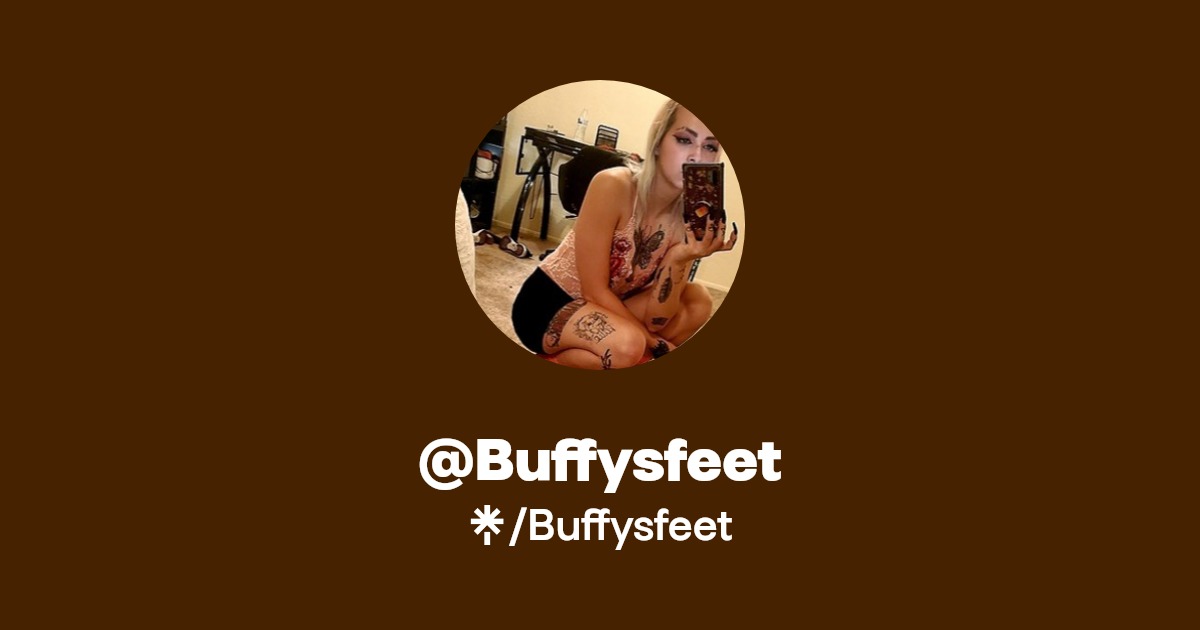 Buffysfeet - Find @Buffysfeet Onlyfans - Linktree