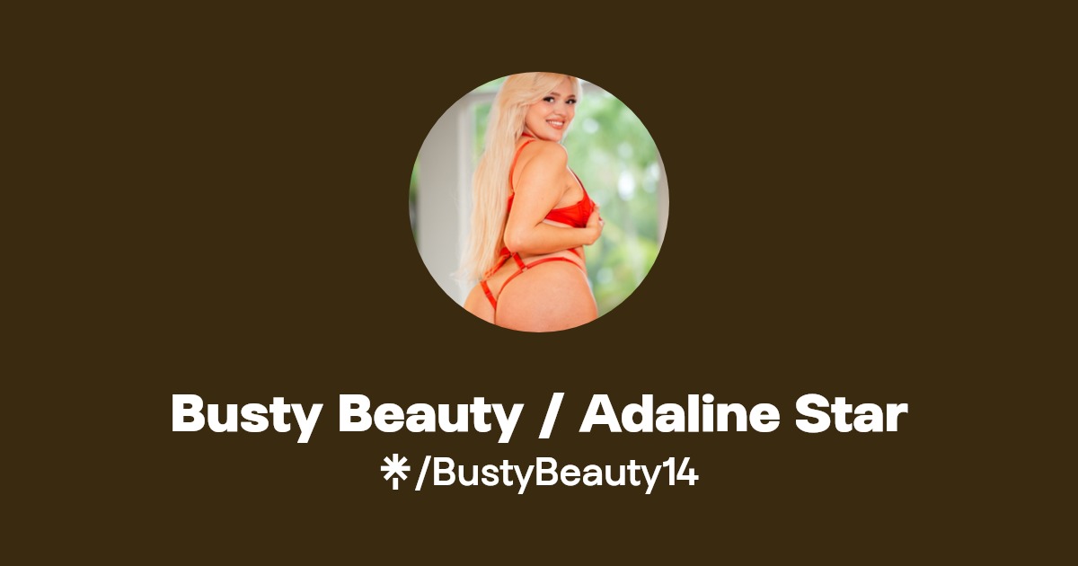 Busty Beauty / Adaline Star - Find Busty Beauty / Adaline Star Onlyfans - Linktree