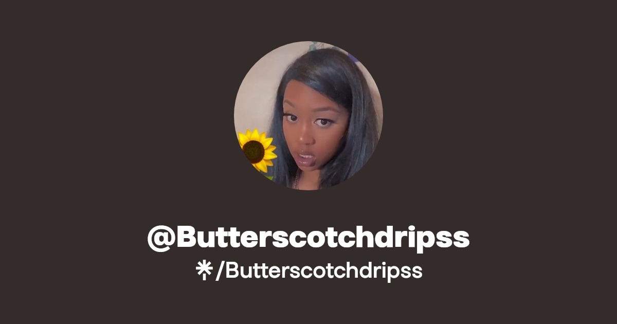 Butterscotchdripss - Find @Butterscotchdripss Onlyfans - Linktree