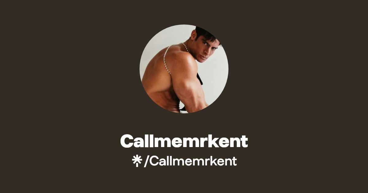Callmemrkent - Find Callmemrkent Onlyfans - Linktree