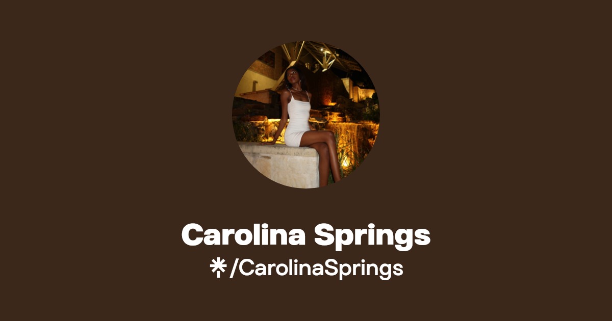 Carolina Springs - Find Carolina Springs Onlyfans - Linktree