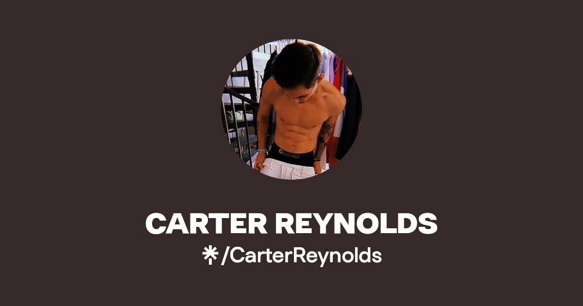 CARTER REYNOLDS - Find CARTER REYNOLDS Onlyfans - Linktree