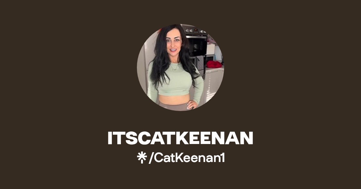 ITSCATKEENAN - Find ITSCATKEENAN Onlyfans - Linktree