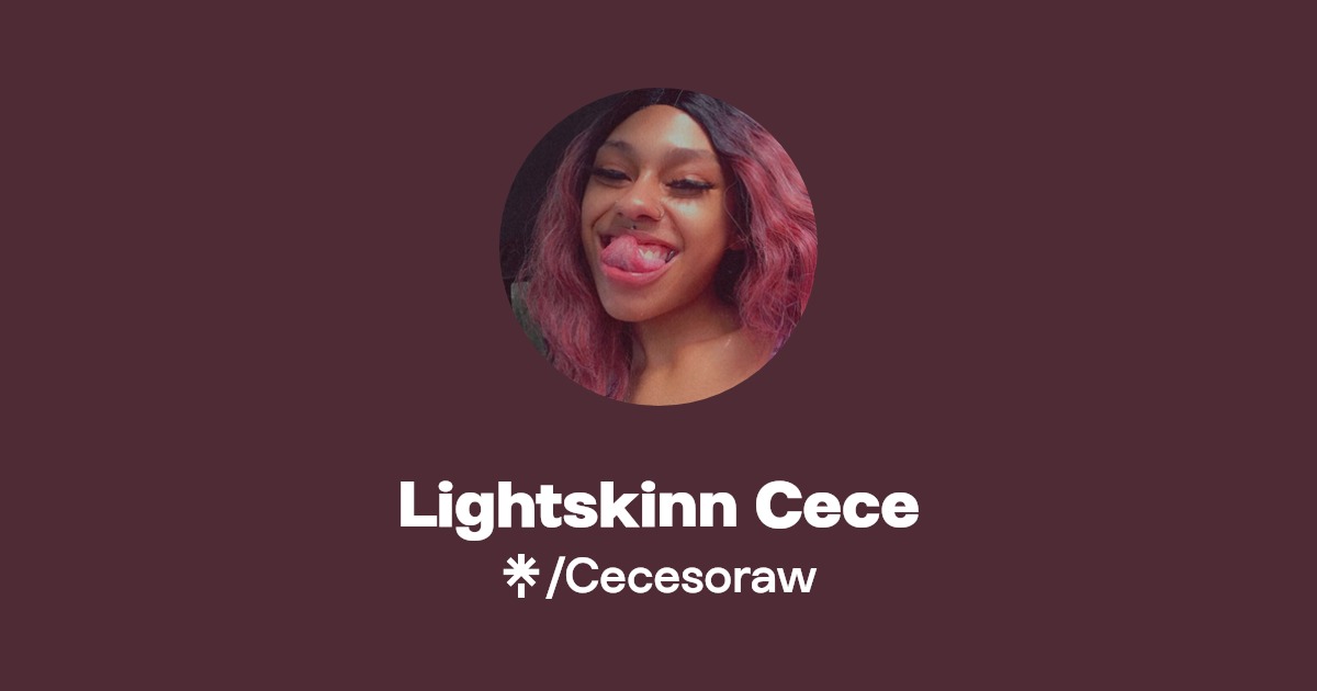 Lightskinn Cece - Find Lightskinn Cece Onlyfans - Linktree
