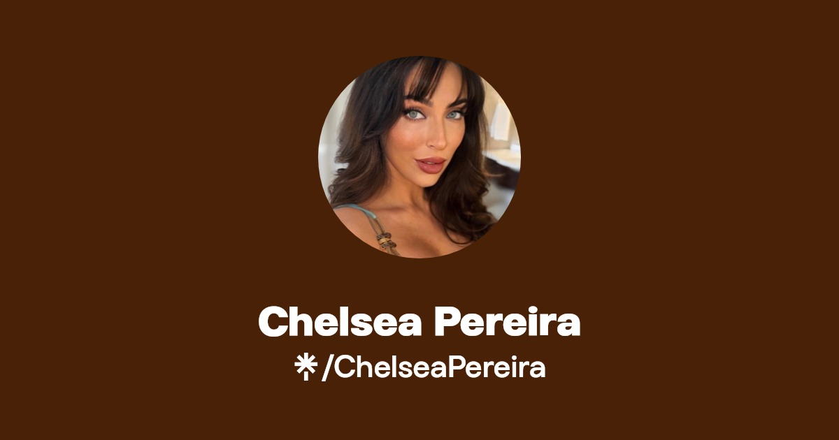Chelsea Pereira - Find Chelsea Pereira Onlyfans - Linktree