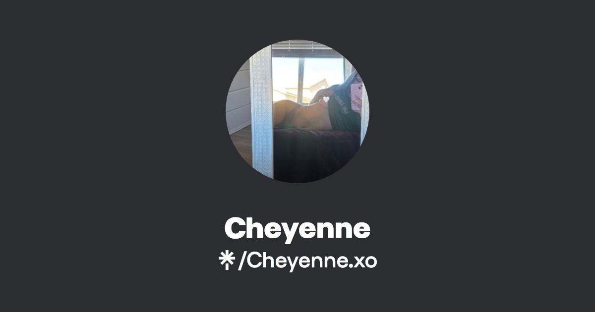 Cheyenne OnlyFans Official Exclusive Content & Account Linktree