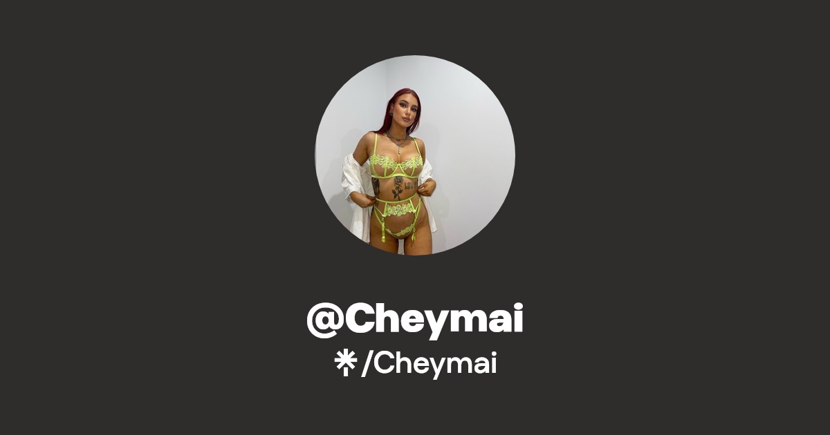 Cheymai - Find @Cheymai Onlyfans - Linktree