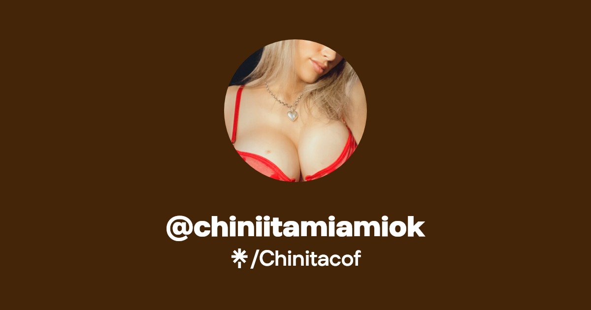 @chiniitamiamiok - Find @chiniitamiamiok Onlyfans - Linktree