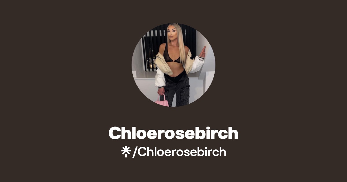 Chloerosebirch - Find Chloerosebirch Onlyfans - Linktree