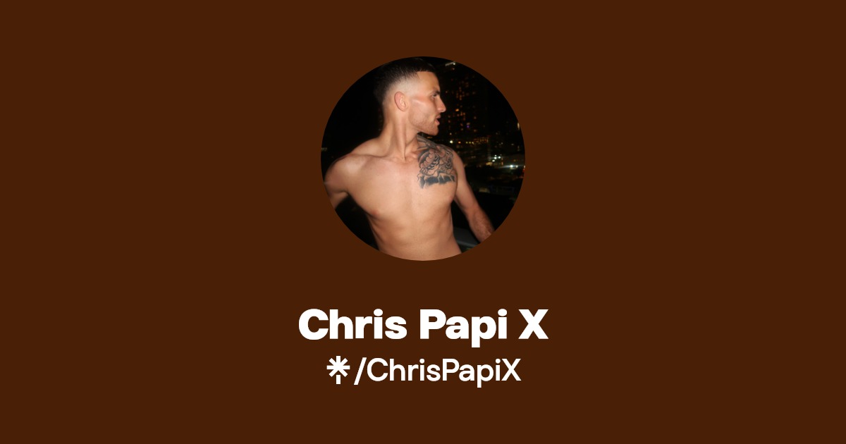 Chris Papi X - Find Chris Papi X Onlyfans - Linktree