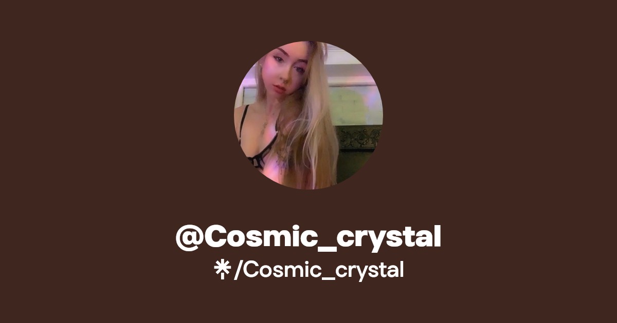 Cosmic_crystal - Find @Cosmic_crystal Onlyfans - Linktree