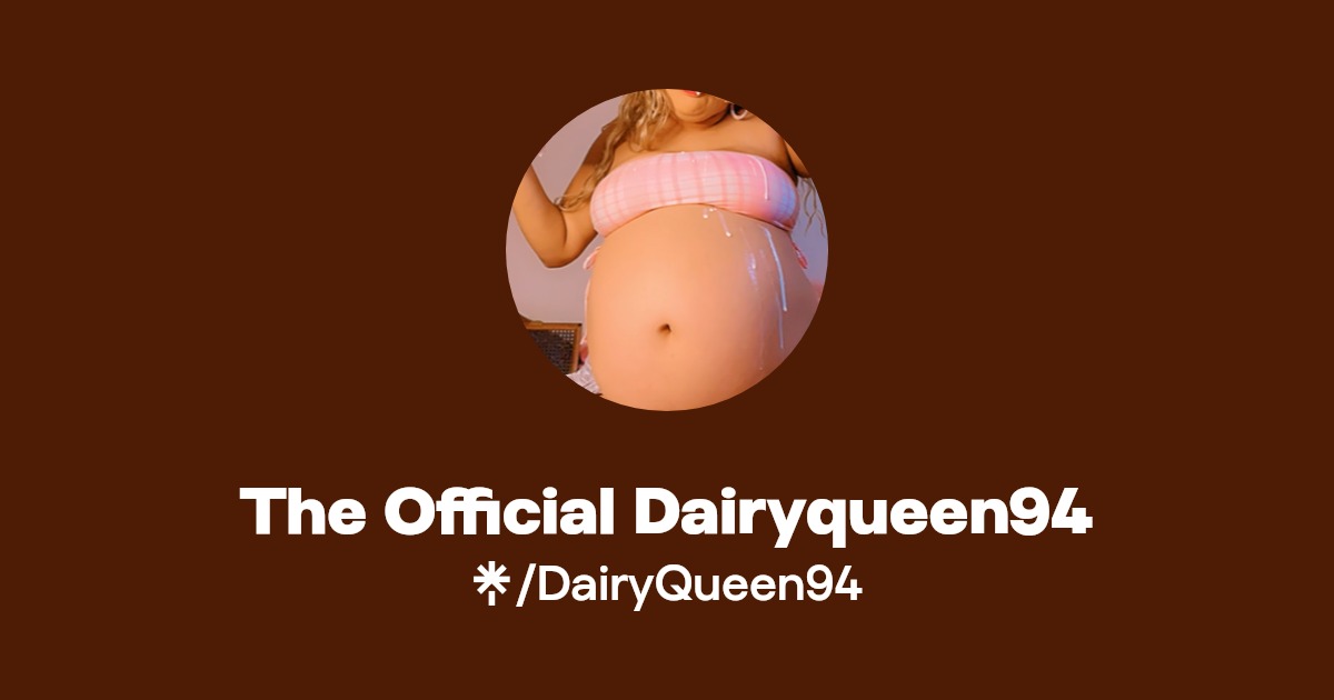 The Official Dairyqueen94 - Find The Official Dairyqueen94 Onlyfans - Linktree