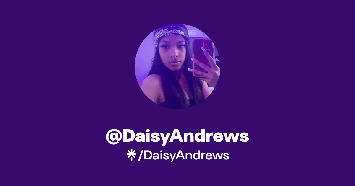 DaisyAndrews | Twitter, Instagram, TikTok | Linktree