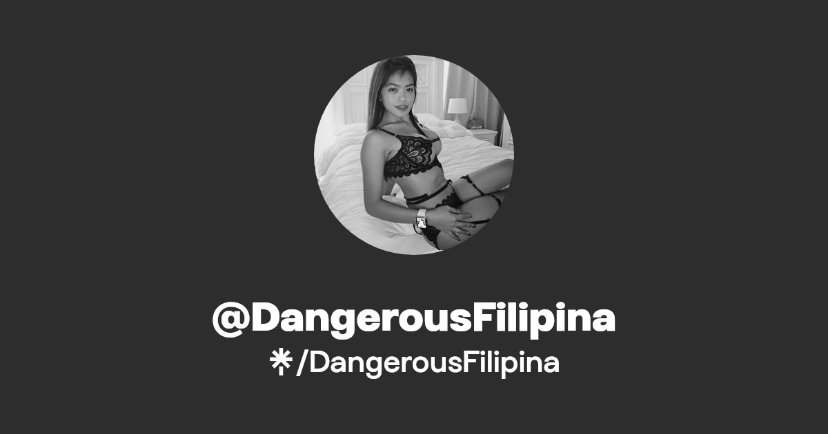 DangerousFilipina - Find @DangerousFilipina Onlyfans - Linktree