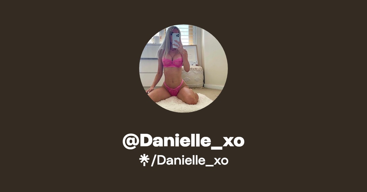 Danielle_xo - Find @Danielle_xo Onlyfans - Linktree