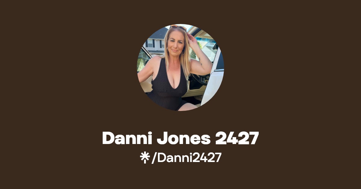 Danni Jones 2427 - Find Danni Jones 2427 Onlyfans - Linktree