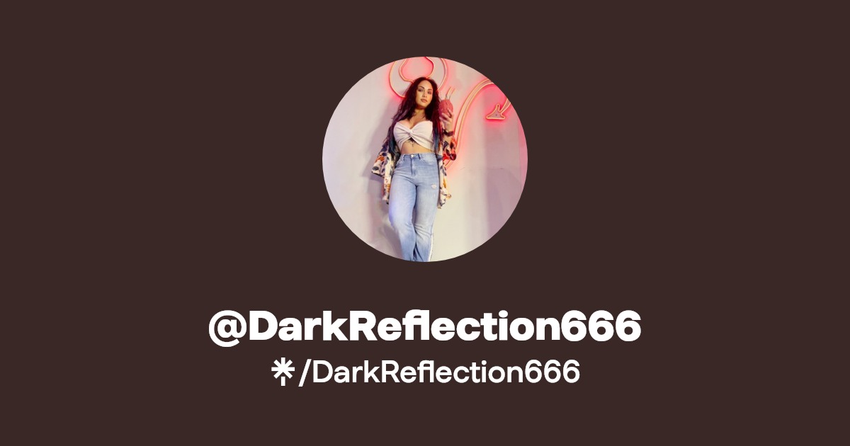 DarkReflection666 Find DarkReflection666 Onlyfans Linktree